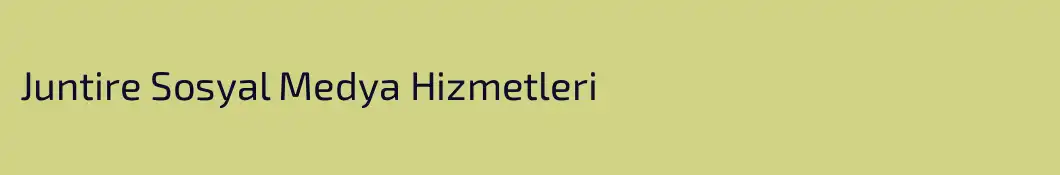 Juntire Sosyal Medya Hizmetleri